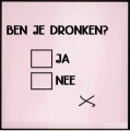 dronken?
