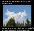als de wolken.....
