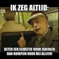 ik zeg altijd :