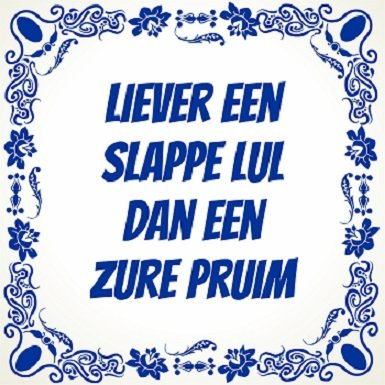 liever-een-slappe-lul-dan-een-zure-pruim-tegeltje_original_1.jpg