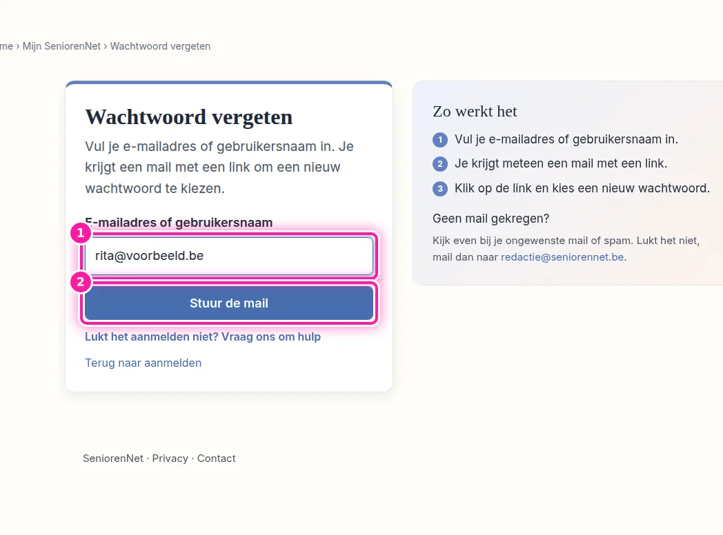 Vul in het vak (1) je e-mailadres of je gebruikersnaam in. Gebruik daarvoor het e-mailadres of de naam die bij je SeniorenNet-account hoort. Klik daarna op "Stuur de mail" (2), zodat we je de mail kunnen sturen om een nieuw wachtwoord te kiezen.