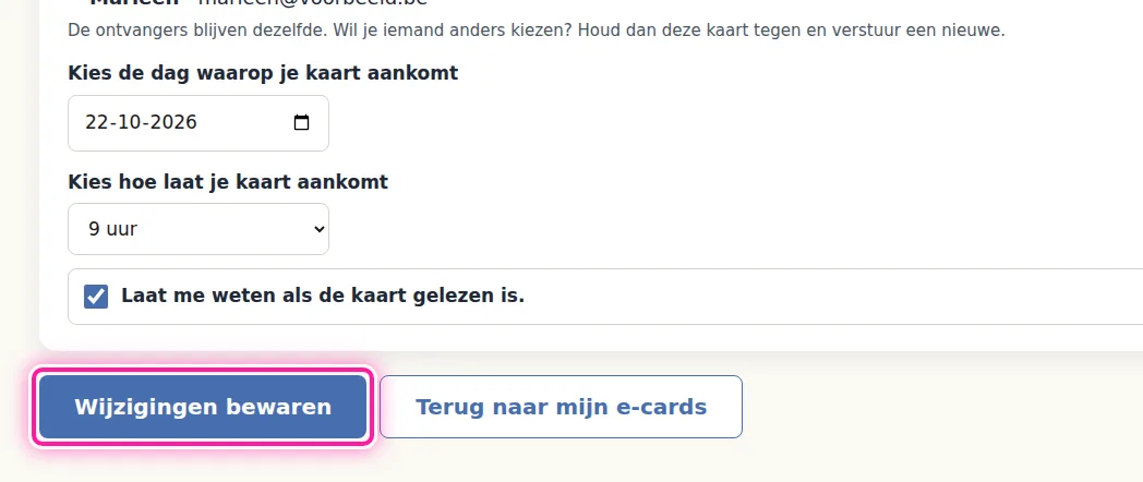 Als je klaar bent met aanpassen, klik je onderaan op "Wijzigingen bewaren". De mensen die de kaart krijgen, blijven dezelfde. Wil je de kaart naar iemand anders sturen, dan moet je deze kaart tegenhouden en een nieuwe versturen.