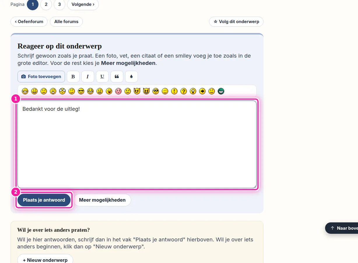 Onderaan de pagina zie je nu het tekstvak voor je antwoord. Klik in dat vak (1) en typ wat je wil zeggen. Ben je klaar, klik dan op "Plaats je antwoord" (2). Je antwoord komt dan bij het onderwerp te staan.