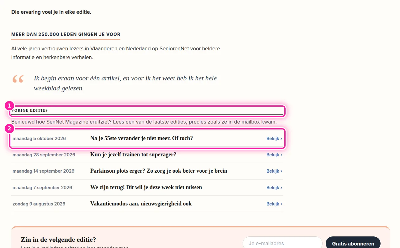 Ga op de nieuwsbriefpagina wat naar beneden tot je "Vorige edities" ziet (1). Daar staan de laatste nieuwsbrieven, telkens met hun datum en titel. Kies welke nieuwsbrief je wil lezen en klik ernaast op "Bekijk" (2). Die nieuwsbrief gaat dan apart open, in een nieuw venster of tabblad.