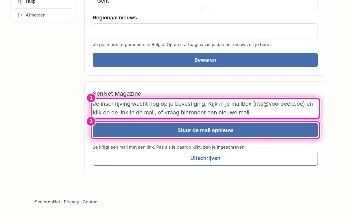 Heb je een SeniorenNet-account met hetzelfde e-mailadres? Dan kan je in Mijn SeniorenNet zelf een nieuwe bevestigingsmail aanvragen. Ga daar naar "Profiel", waar in het vak "SenNet Magazine" staat dat je inschrijving nog op je bevestiging wacht (1). Klik op "Stuur de mail opnieuw" (2), dan krijg je een nieuwe e-mail in je mailbox. Open die e-mail en klik binnen 48 uur op "Ja, schrijf me in", want daarna werkt de link niet meer.