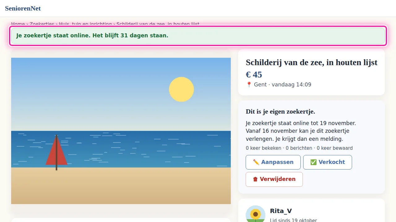 Je zoekertje staat nu online en je ziet de melding "Je zoekertje staat online. Het blijft 31 dagen staan." Je ziet je zoekertje zoals andere bezoekers het zien. Omdat het jouw zoekertje is, staan er ook knoppen bij waarmee je het kan beheren. Bij "Je zoekertje staat online tot ..." zie je de einddatum.
