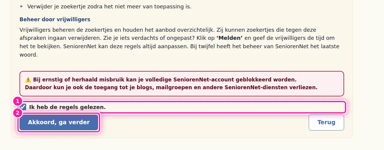 Je ziet nu eerst de korte regels voor het plaatsen van een zoekertje. Lees wat je wel en niet mag aanbieden. Vink daarna "Ik heb de regels gelezen." (1) aan en klik op "Akkoord, ga verder" (2). Je komt dan bij het formulier waarin je je zoekertje invult.